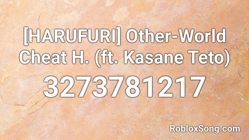 [HARUFURI] Other-World Cheat H. (ft. Kasane Teto) Roblox ID