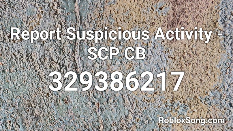 Report Suspicious Activity - SCP CB Roblox ID