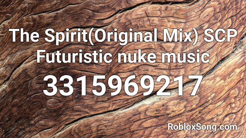 The Spirit(Original Mix) SCP Futuristic nuke music Roblox ID