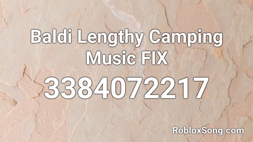 Baldi Lengthy Camping Music FIX Roblox ID