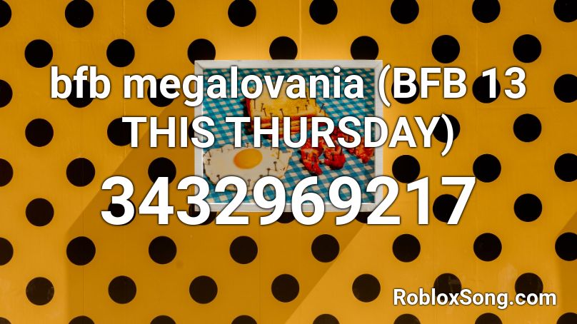 Bfb Megalovania Bfb 13 This Thursday Roblox Id Roblox Music Codes - roblox megolovania song id