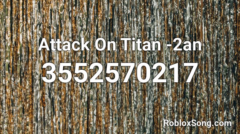 Attack On Titan -2an Roblox ID