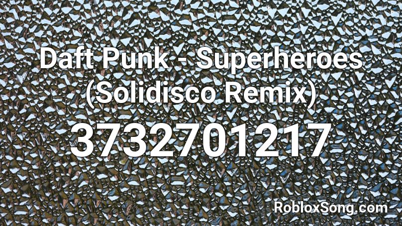 Daft Punk - Superheroes Remix Roblox ID