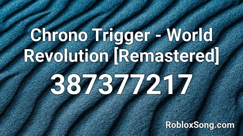 Chrono Trigger - World Revolution [Remastered] Roblox ID