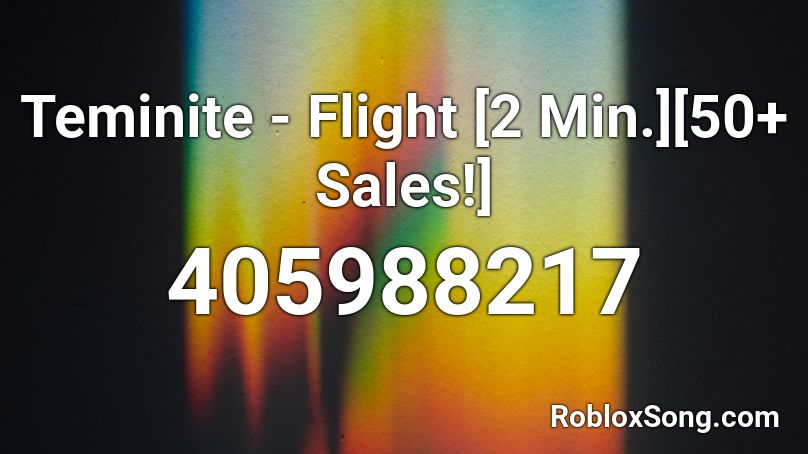 Teminite - Flight [2 Min.][50+ Sales!] Roblox ID