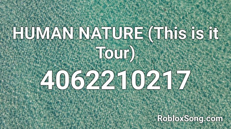 HUMAN NATURE (This is it Tour) Roblox ID