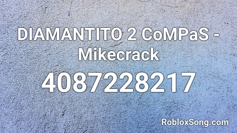 DIAMANTITO 2 CoMPaS - Mikecrack Roblox ID