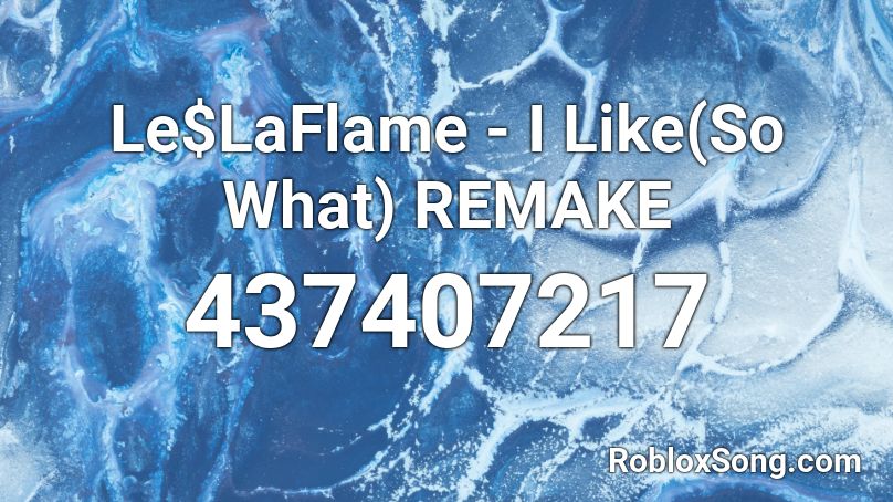 Le$LaFlame - I Like(So What) REMAKE  Roblox ID