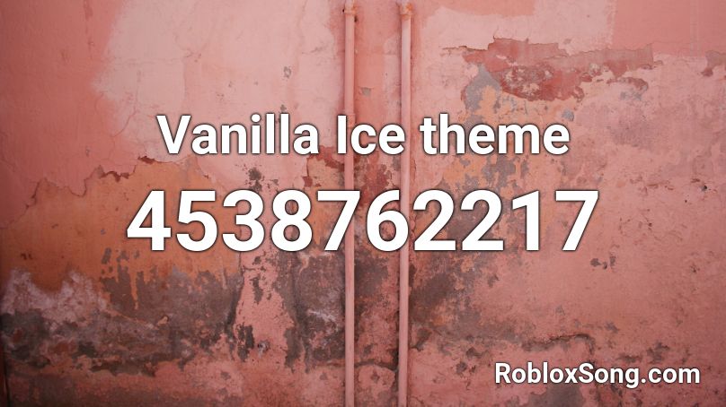  Vanilla Ice theme Roblox ID