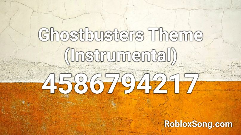 Ghostbusters Theme (Instrumental) Roblox ID