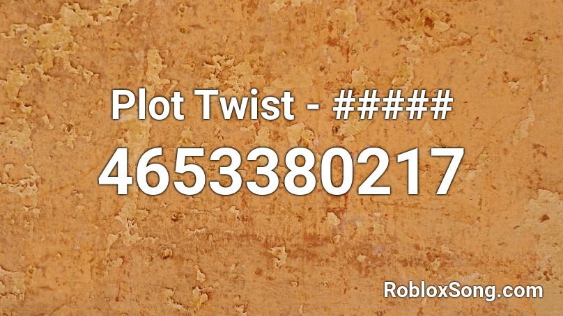 Plot Twist - ##### Roblox ID