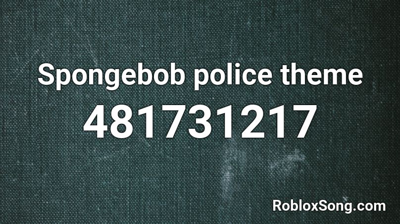 Spongebob police theme Roblox ID