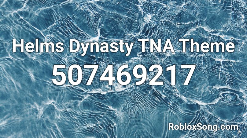 Helms Dynasty TNA Theme Roblox ID