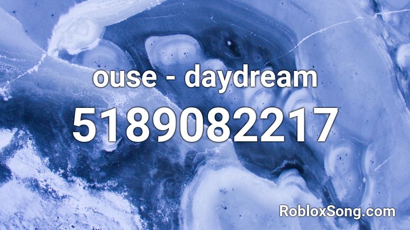 ouse - daydream Roblox ID