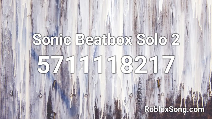 Sonic Beatbox Solo 2 Roblox Id Roblox Music Codes - sonic beatbox roblox id