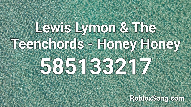 Lewis Lymon & The Teenchords - Honey Honey Roblox ID