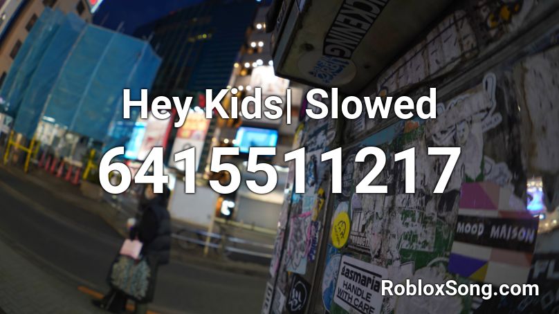 Hey Kids| Slowed Roblox ID