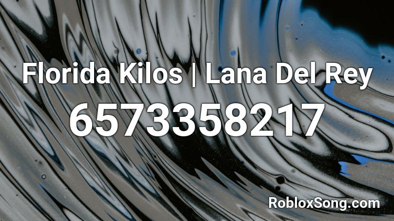 Florida Kilos | Lana Del Rey Roblox ID