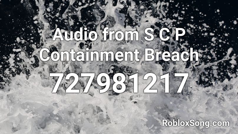 Audio from S C P Containment Breach Roblox ID