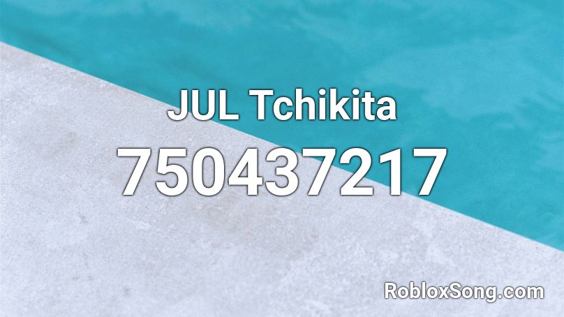 JUL Tchikita Roblox ID