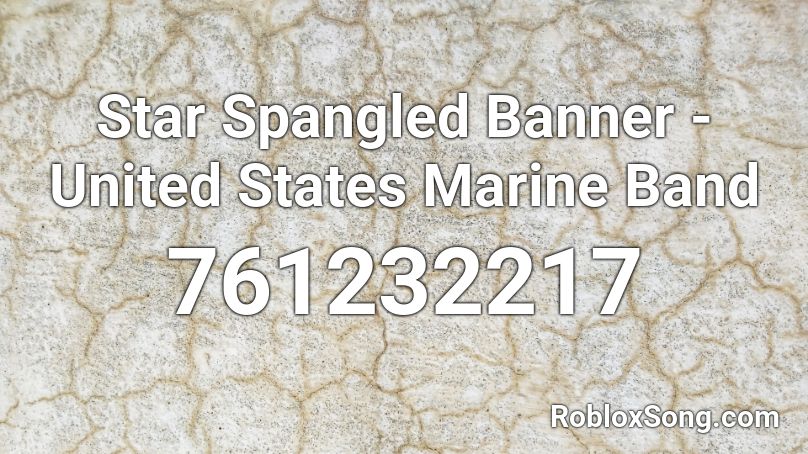 Star Spangled Banner - United States Marine Band Roblox ID