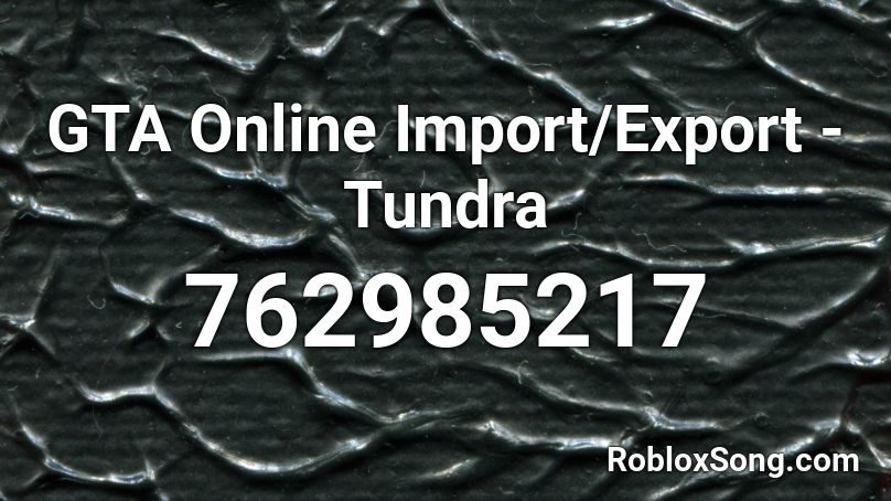 GTA Online Import/Export - Tundra Roblox ID