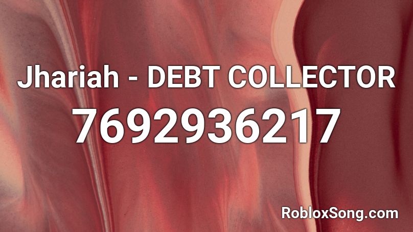 Jhariah - DEBT COLLECTOR  Roblox ID