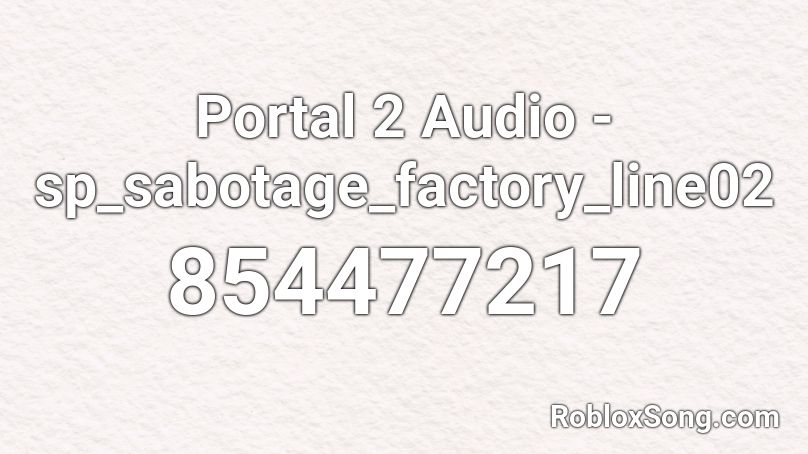 Portal 2 Audio - sp_sabotage_factory_line02 Roblox ID