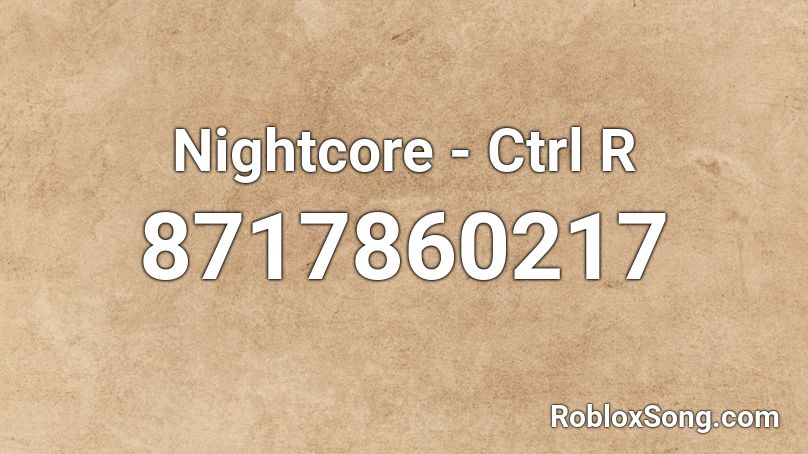 Nightcore - Ctrl R Roblox ID