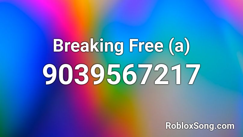 Breaking Free (a) Roblox ID