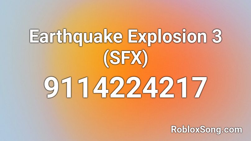 Earthquake Explosion 3 (SFX) Roblox ID