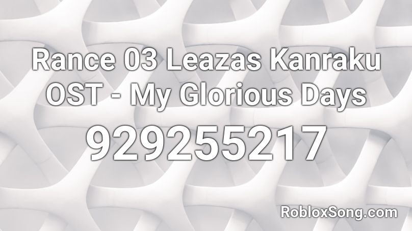 Rance 03 Leazas Kanraku OST - My Glorious Days Roblox ID
