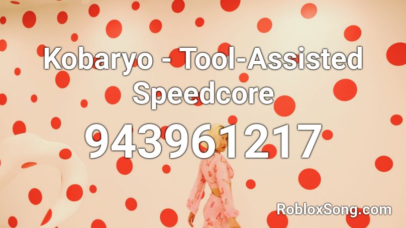 Kobaryo Tool Assisted Speedcore Roblox Id Roblox Music Codes - roblox btools id code