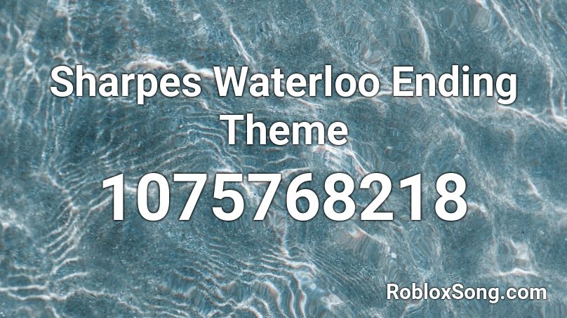 Sharpes Waterloo Ending Theme Roblox ID