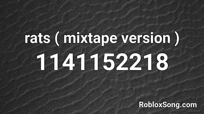 rats ( mixtape version ) Roblox ID