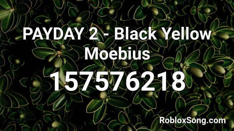 PAYDAY 2 - Black Yellow Moebius Roblox ID