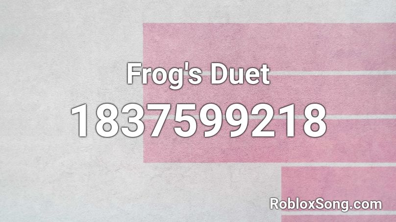 Frog's Duet Roblox ID