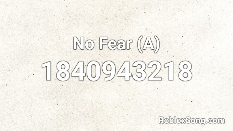 No Fear (A) Roblox ID