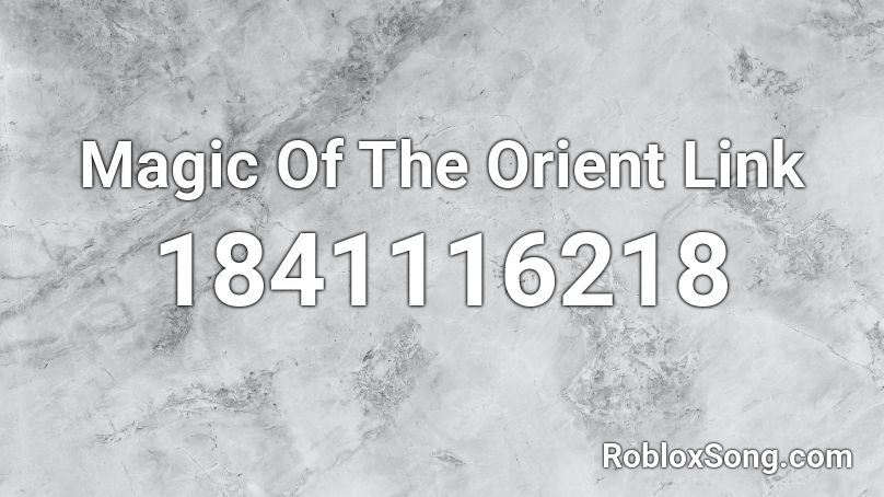 Magic Of The Orient Link Roblox ID