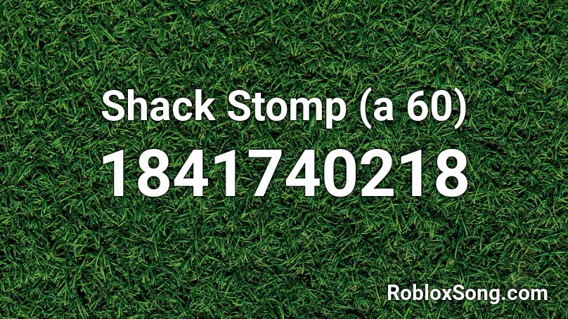 Shack Stomp (a 60) Roblox ID
