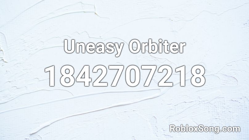 Uneasy Orbiter Roblox ID