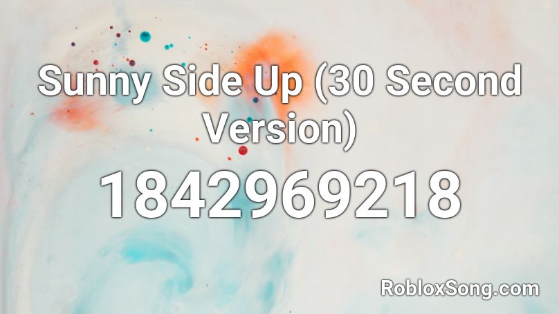 Sunny Side Up (30 Second Version) Roblox ID