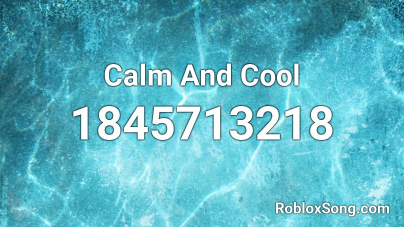 Calm And Cool Roblox ID