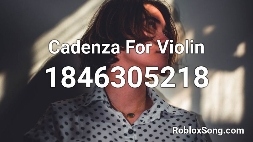 Cadenza For Violin Roblox ID