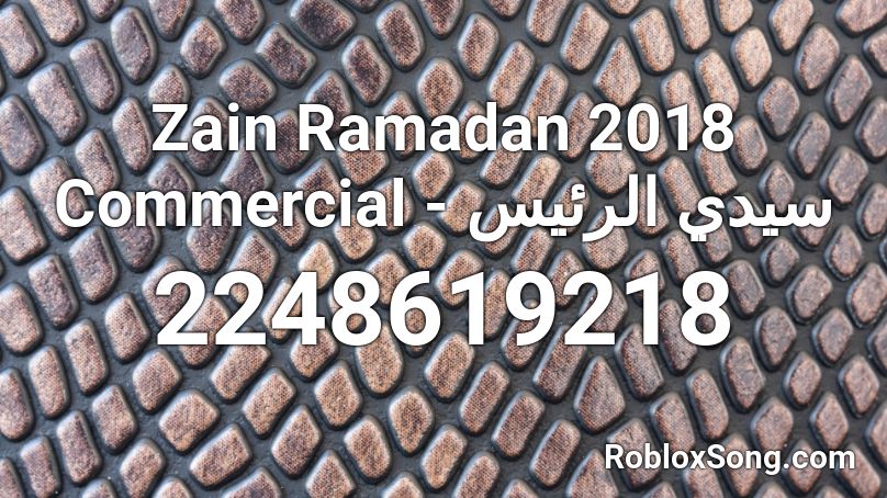 Zain Ramadan 2018 Commercial - سيدي الرئيس Roblox ID