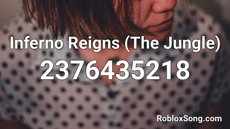 Inferno Reigns (The Jungle) Roblox ID