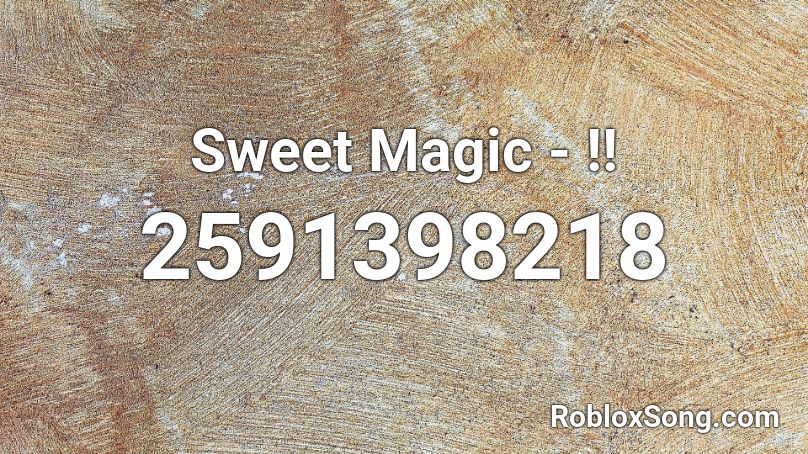 Sweet Magic - !! Roblox ID