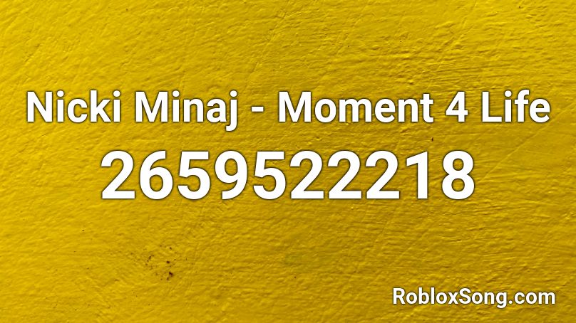 Nicki Minaj Moment 4 Life Roblox Id Roblox Music Codes - roblox id nicki minaj