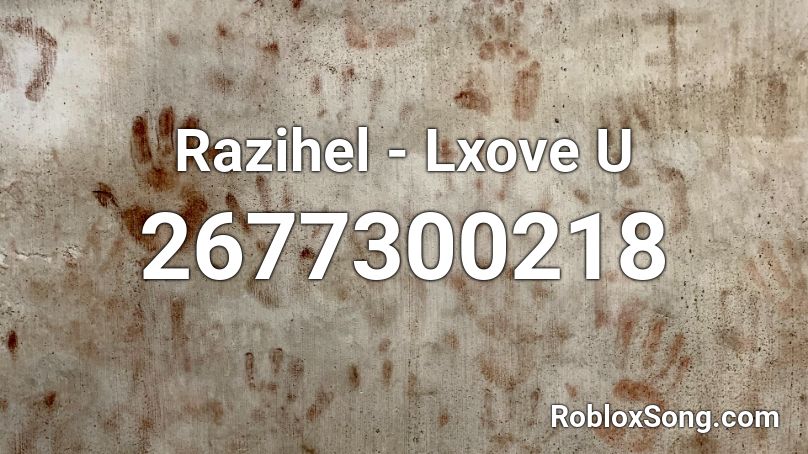 Razihel - Lxove U Roblox ID