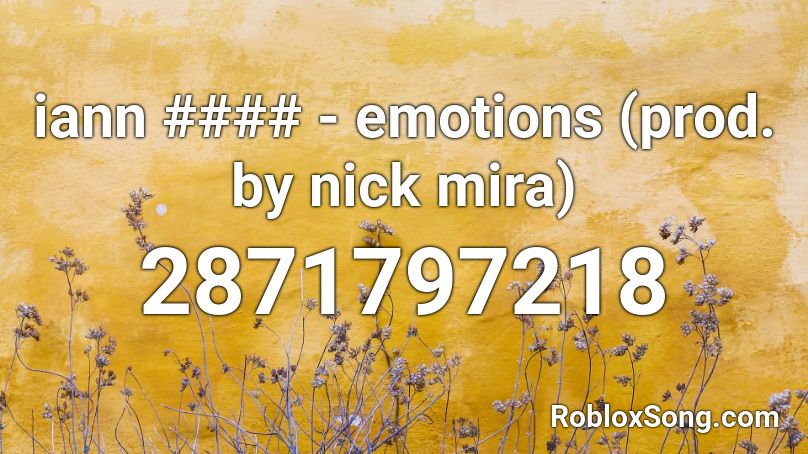 iann #### - emotions (prod. by nick mira) Roblox ID